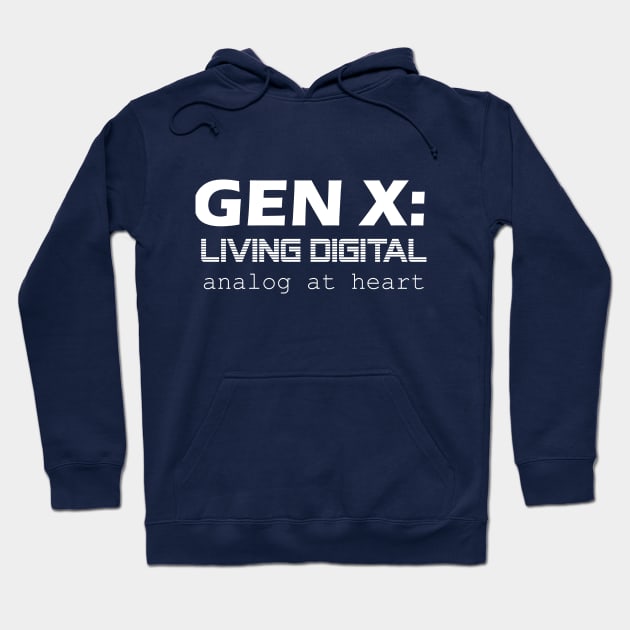 Gen X: Living Digital, Analog at Heart - Generation X Hoodie by TeamKeyTees